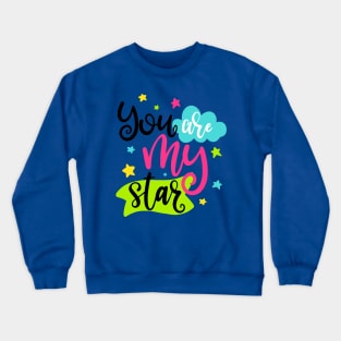 You are my star Crewneck Sweatshirt